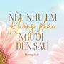 Nếu như em không phải người đến sau