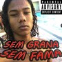 Sem Grana, Sem Fama!