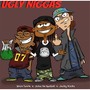 Ugly Niggas (Explicit)