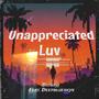 Unappreciated luv (feat. Deepblueskys) [Explicit]