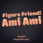 Figure Friend! AmiAmi