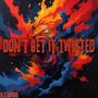 Don't Get It Twisted (Explicit)