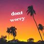 dont worry