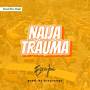 Naija Trauma (Bad Oh) [Explicit]