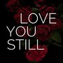 Love You Still (Explicit)