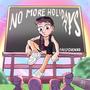 NO MORE HOLIDAYS (Explicit)