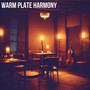 Warm Plate Harmony