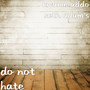 Do Not Hate