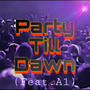 Party Till Dawn (feat. A1) [Explicit]