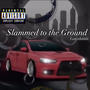 Slammed To The Ground (Explicit)