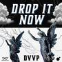 Drop It Now