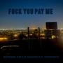 **** You Pay Me (Explicit)