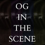 Og in the Scene
