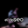 El Deseo