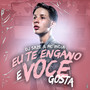 EU TE ENGANO E VOCÊ GOSTA (Explicit)