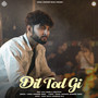 Dil Tod Gi (feat. Riya Arora & Ashutosh)