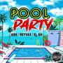 Pool Party (feat. El GH & Reyvax Shh) [Explicit]