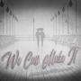 We Can Make It (feat. Creator Capp) [Explicit]