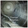 Themes Schemes and Dreams