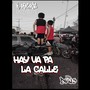 Hay va pa la calle