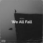 We All Fall (Explicit)