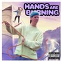 Hands Are Burning (Explicit)