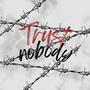 Trust Nobody (feat. Savagraphy)