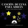 CANCIÓN DE CUNA PARA ADRIÁN