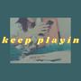 Keep Playin' (Explicit)