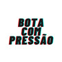 Bota Com Pressão (Explicit)