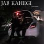 JAB KAHEGI (Explicit)