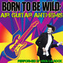 Born To Be Wild: Air Guitar Anthems