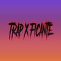 Trap x Ficante