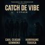 Catch De' Vibe (Cypher) (feat. Carl Ceasar, Hurrikane, SemmonX & Toxxica) [Explicit]