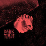 Dark Times (Explicit)