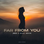 Far From You