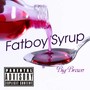 Fatboy Syrup (Explicit)