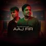 AAJ FIR (feat. NASIR)