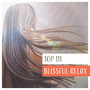 Top 111: Blissful Relax – Soothing Music for Deep Rest, Spa, Yoga, Calm Meditation, Sleep, Healing Sounds