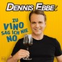 Zu Vino sag ich nie no