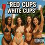 Red Cups White Cups (Radio Edit) [Explicit]