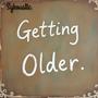 Getting Older