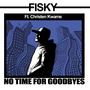 No Time For Goodbyes (feat. Christen Kwame) [Explicit]