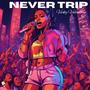 Never Trip (Explicit)