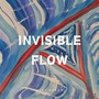 INVISIBLE FLOW