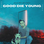 Good Die Young (Explicit)