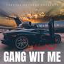 Gang Wit Me (Explicit)