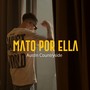 Mato Por Ella