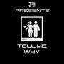 Tell Me Why