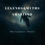 Legends & Myths (Amapiano version)